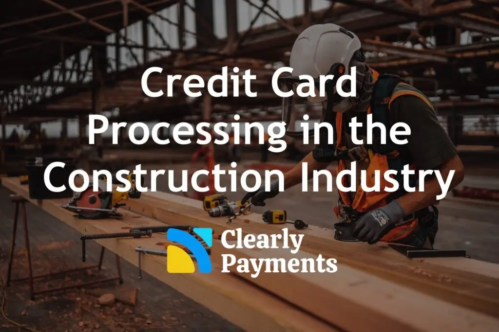 Top 7 Credit Card Processing Solutions for Contractors: A 2024 Guide to Streamlining Payments